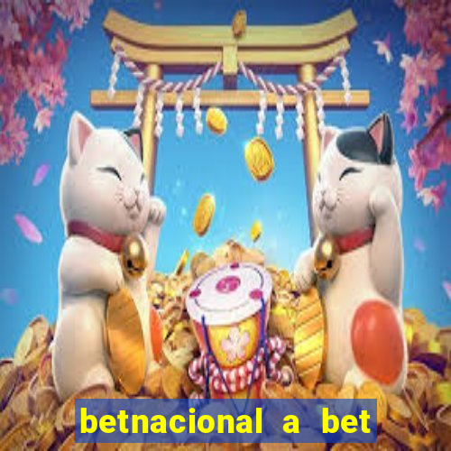 betnacional a bet dos brasileiros